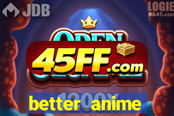 better anime download apk